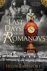 The Last Days of the Romanovs (Tragedy at Ekaterinburg) by Helen Rappaport, 9780312603472