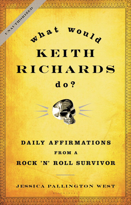What Would Keith Richards Do? (Daily Affirmations from a Rock and Roll Survivor) by Jessica Pallington West, 9781596916142