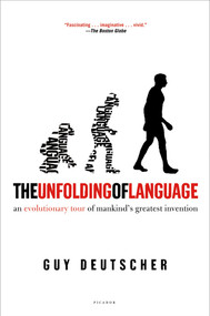 The Unfolding of Language (An Evolutionary Tour of Mankind's Greatest Invention) by Guy Deutscher, 9780805080124
