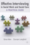 Effective Interviewing in Social Work and Social Care (A Practical Guide) by Gina Allen, Duncan Langford, 9781403995032