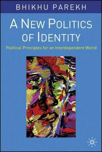 A New Politics of Identity (Political Principles for an Interdependent World) by Bhikhu Parekh, 9781403906465