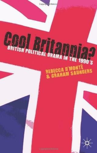 Cool Britannia? (British Political Drama in the 1990s) by Rebecca D'Monte, Graham Saunders, 9781403988133