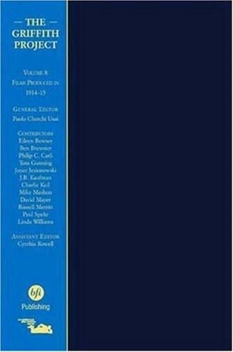 The Griffith Project: v. 8: Films Produced in 1914 by Paolo Cherchi Usai, 9781844570430