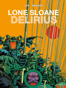 Lone Sloane: Delirius Vol. 1 by Jacques Lob, Philippe Druillet, Philippe Druillet, 9781782761068