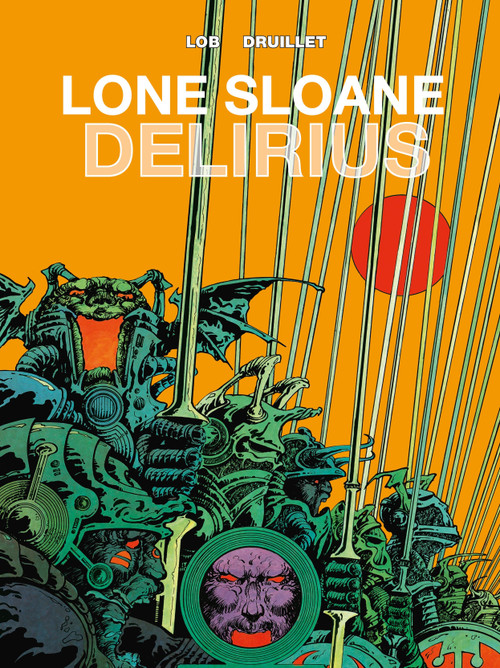 Lone Sloane: Delirius Vol. 1 by Jacques Lob, Philippe Druillet, Philippe Druillet, 9781782761068