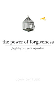 The Power of Forgiveness (Forgiving as a Path to Freedom) by Joan Gattuso, 9780399163142