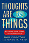 Thoughts Are Things (Turning Your Ideas Into Realities) by Bob Proctor, Greg S. Reid, 9780399174971