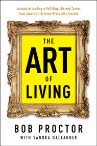 The Art of Living - 9780399175190 by Bob Proctor, Sandra Gallagher, 9780399175190