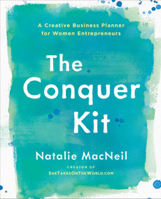 The Conquer Kit (A Creative Business Planner for Women Entrepreneurs) by Natalie MacNeil, 9780399175770