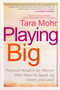 Playing Big (Practical Wisdom for Women Who Want to Speak Up, Create, and Lead) by Tara Mohr, 9781592409600