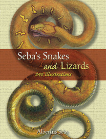 Seba's Snakes and Lizards (240 Illustrations) by Albertus Seba, 9780486453682