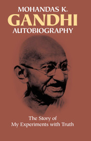 Autobiography (The Story of My Experiments with Truth) by Mohandas Gandhi, 9780486245935