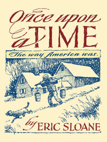 Once Upon a Time (The Way America Was) by Eric Sloane, 9780486444116