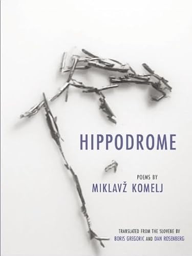 Hippodrome by Miklavz Komelj, Dan Rosenberg, Boris Gregoric, 9781938890130