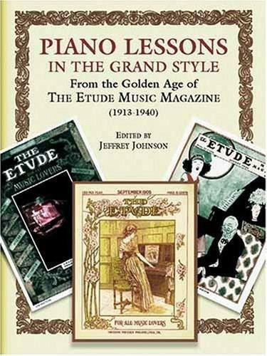 Piano Lessons in the Grand Style (From the Golden Age of The Etude Music Magazine (1913-1940)) by Jeffrey Johnson, 9780486424248