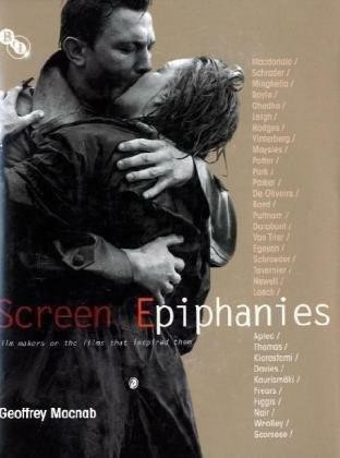 Screen Epiphanies (Filmmakers on the Films that Inspired Them) by Geoffrey Macnab, 9781844571901