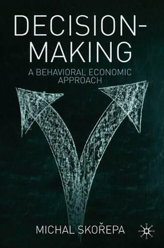 Decision Making (A Behavioral Economic Approach) - 9780230248243 by Michal Skorepa, 9780230248243