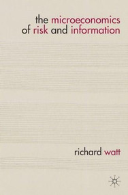 The Microeconomics of Risk and Information - 9780230280793 by Richard Watt, 9780230280793