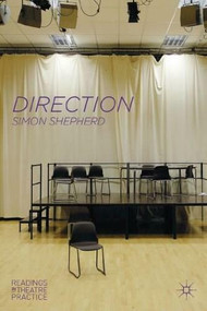 Direction (Readings in Theatre Practice) by Simon Shepherd, 9780230276215