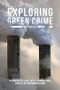 Exploring Green Crime (Introducing the Legal, Social and Criminological Contexts of Environmental Harm) - 9781137310224 by Matthew Hall, 9781137310224