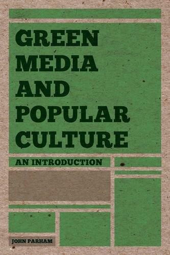 Green Media and Popular Culture (An Introduction) by John Parham, 9781137009470