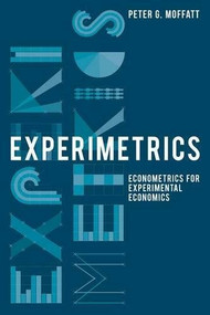 Experimetrics (Econometrics for Experimental Economics) by Peter G. Moffatt, 9780230250222