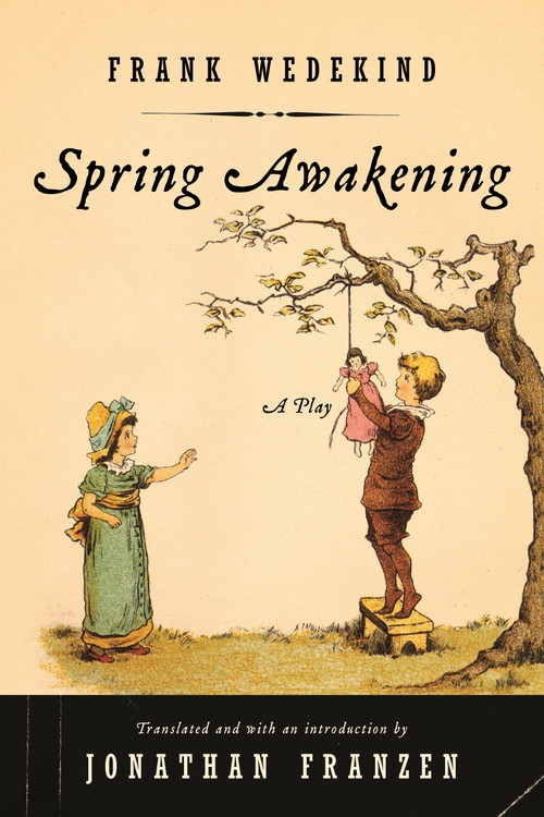 Spring Awakening (A Play) by Frank Wedekind, Jonathan Franzen, 9780865479784