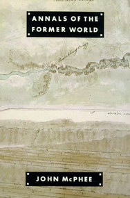 Annals of the Former World by John McPhee, 9780374518738