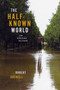 The Half-Known World (On Writing Fiction) by Robert Boswell, 9781555975043