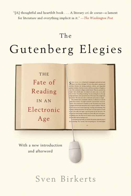 The Gutenberg Elegies (The Fate of Reading in an Electronic Age) by Sven Birkerts, 9780865479579