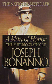 A Man of Honor (The Autobiography of Joseph Bonanno) by Joseph Bonanno, 9780312979232