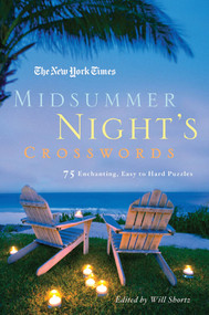 The New York Times Midsummer Night's Crosswords (75 Enchanting, Easy to Hard Crossword Puzzles) by The New York Times, Will Shortz, 9780312588427