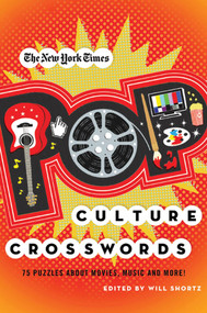 The New York Times Pop Culture Crosswords (75 Puzzles About Movies, Music and More!) by The New York Times, Will Shortz, 9780312590598