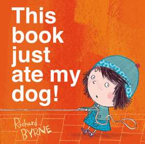 This book just ate my dog! by Richard Byrne, Richard Byrne, 9781627790710