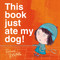 This book just ate my dog! by Richard Byrne, Richard Byrne, 9781627790710