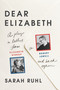 Dear Elizabeth: A Play in Letters from Elizabeth Bishop to Robert Lowell and Back Again by Sarah Ruhl, 9780865478152