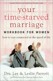Your Time-Starved Marriage Workbook for Women (How to Stay Connected at the Speed of Life) by Les and Leslie Parrott, 9780310267294