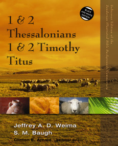 1 and 2 Thessalonians, 1 and 2 Timothy, Titus by Jeffrey A.D. Weima, Steven M. Baugh, Clinton E. Arnold, 9780310523062