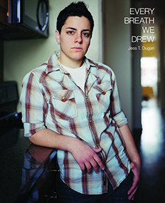 Every Breath We Drew by Jess T. Dugan, Amy Galpin, Dawoud Bey, 9781942084044