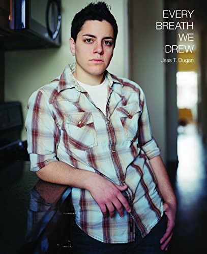 Every Breath We Drew by Jess T. Dugan, Amy Galpin, Dawoud Bey, 9781942084044