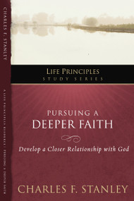 Pursuing a Deeper Faith (Develop a Closer Relationship with God) by Charles F. Stanley, 9781418544201