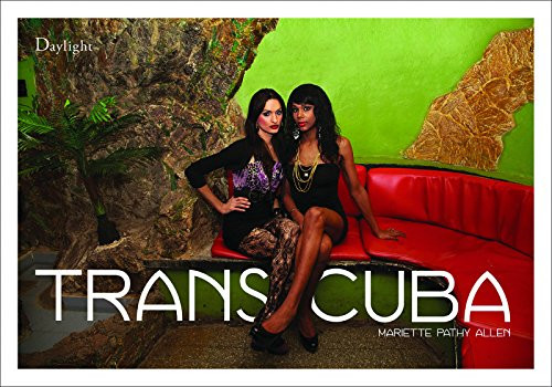 Transcuba by Mariette Pathy Allen, Mariela Castro Espín, Allen Frame, Wendy Watriss, 9780988983137