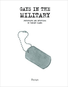 Gays In The Military (Photographs and Interviews by Vincent Cianni) by Vincent Cianni, 9780988983151