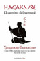Hagakure. El camino del Samurai  / Hagakure: The Book of the Samurai by Yamamoto Tsunetoo, 9788490629154
