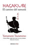 Hagakure. El camino del Samurai  / Hagakure: The Book of the Samurai (Spanish Edition) by Yamamoto Tsunetoo, 9788490629154