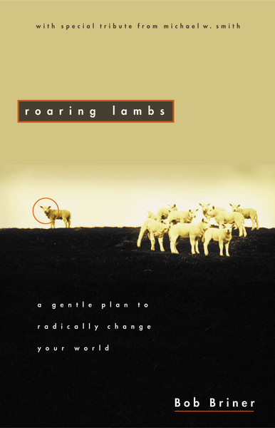 Roaring Lambs (A Gentle Plan to Radically Change Your World) by Robert Briner, 9780310591115