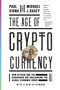 The Age of Cryptocurrency (How Bitcoin and the Blockchain Are Challenging the Global Economic Order) by Paul Vigna, Michael J. Casey, 9781250081551