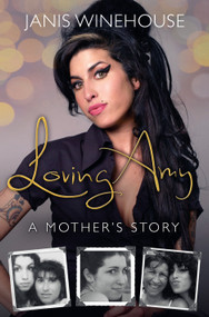 Loving Amy (A Mother's Story) by Janis Winehouse, 9781250078490