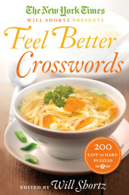 The New York Times Will Shortz Presents Feel Better Crosswords (200 Easy to Hard Puzzles) by The New York Times, Will Shortz, 9781250081711