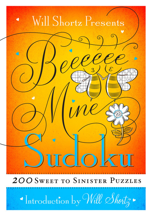 Will Shortz Presents Be Mine Sudoku (200 Sweet to Sinister Puzzles) by Will Shortz, 9781250082084